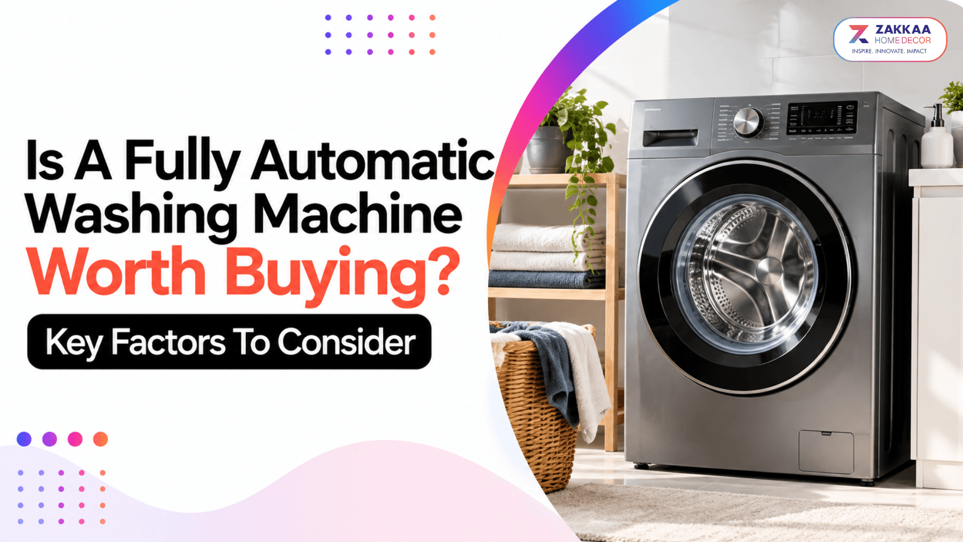 Is A Fully Automatic Washing Machine Worth Buying? Key Factors To Consider