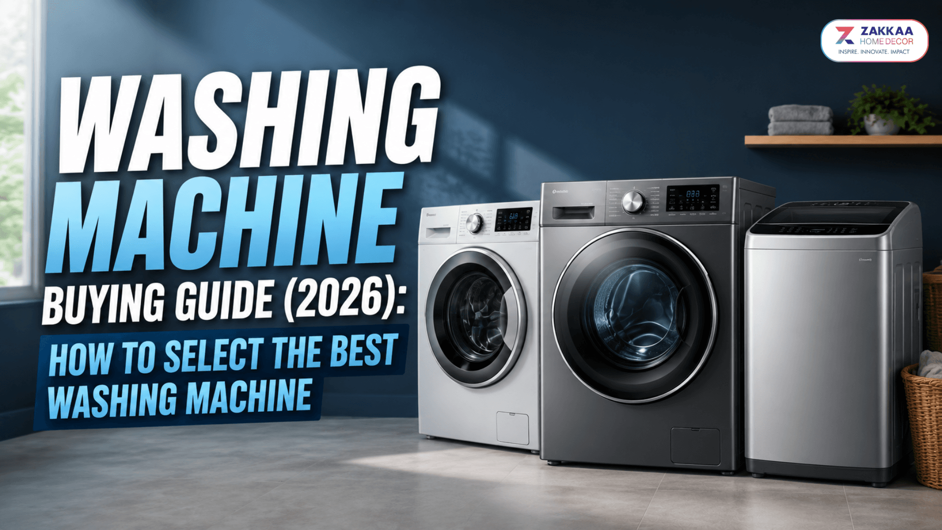 Washing Machine Buying Guide (2026): How To Select The Best Washing Machine